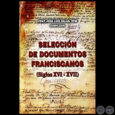 SELECCIN DE DOCUMENTOS FRANCISCANOS (Siglos XVI-XVII) - Compilador: FRAY JOS LUIS SALAS, OFM - Ao 2006